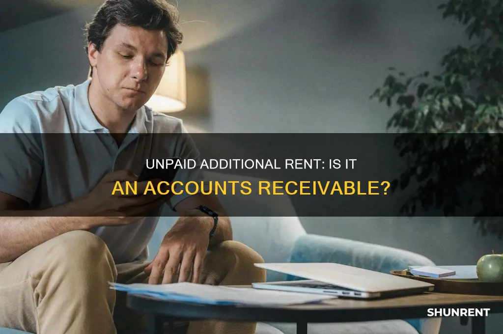 is unpaid additional rent an accounts receivable