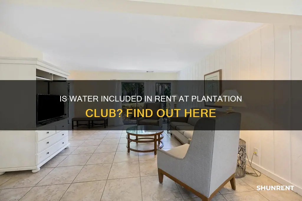 is water incuded in rent at plantation club
