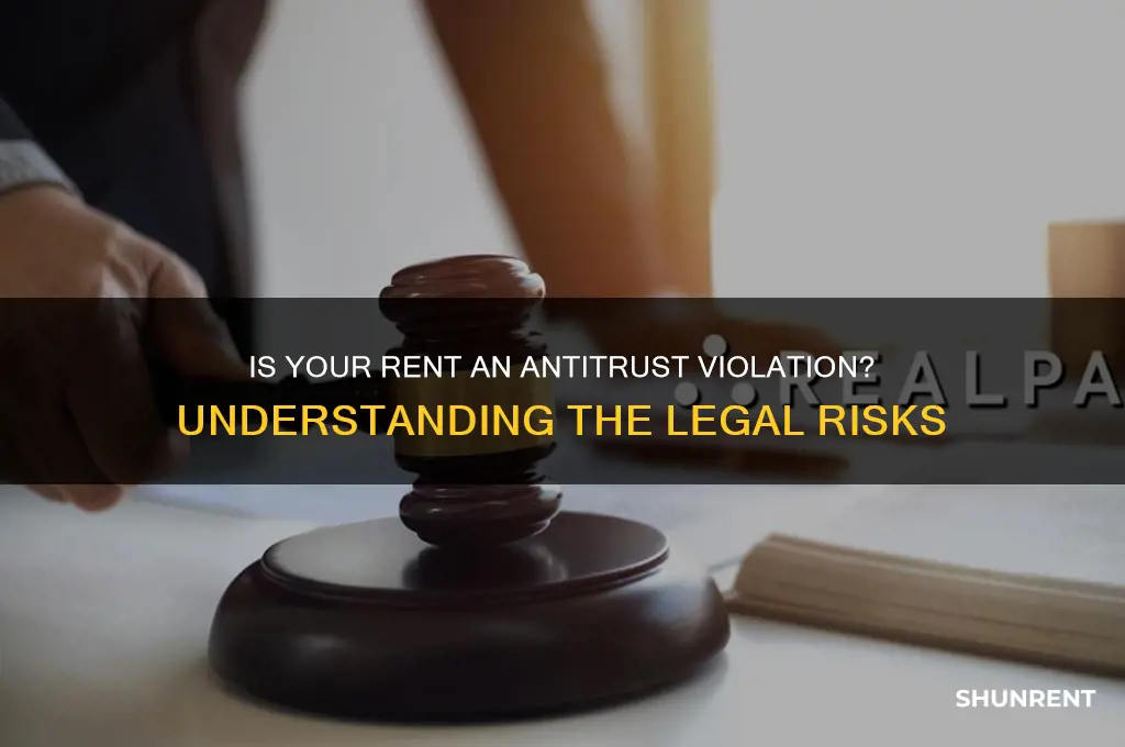 is your rent and anti trust violation
