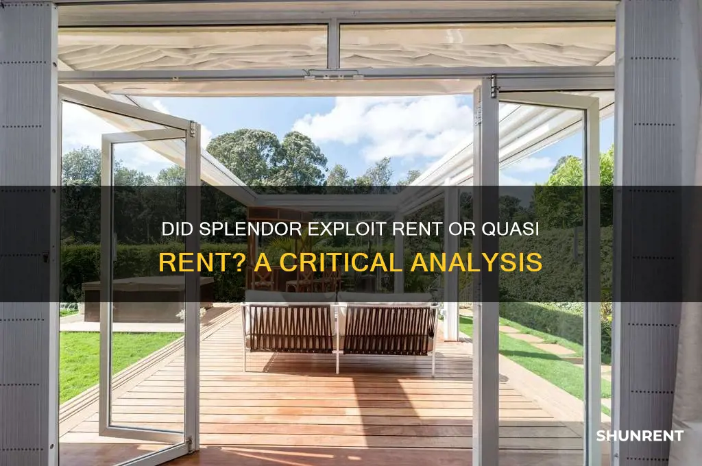 might splendor have exploited rent and or quasi rent explain