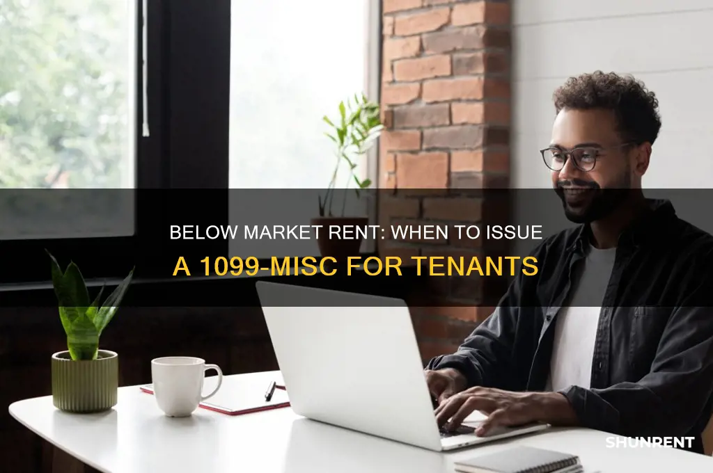 should a 1099-misc be issued for below market rent