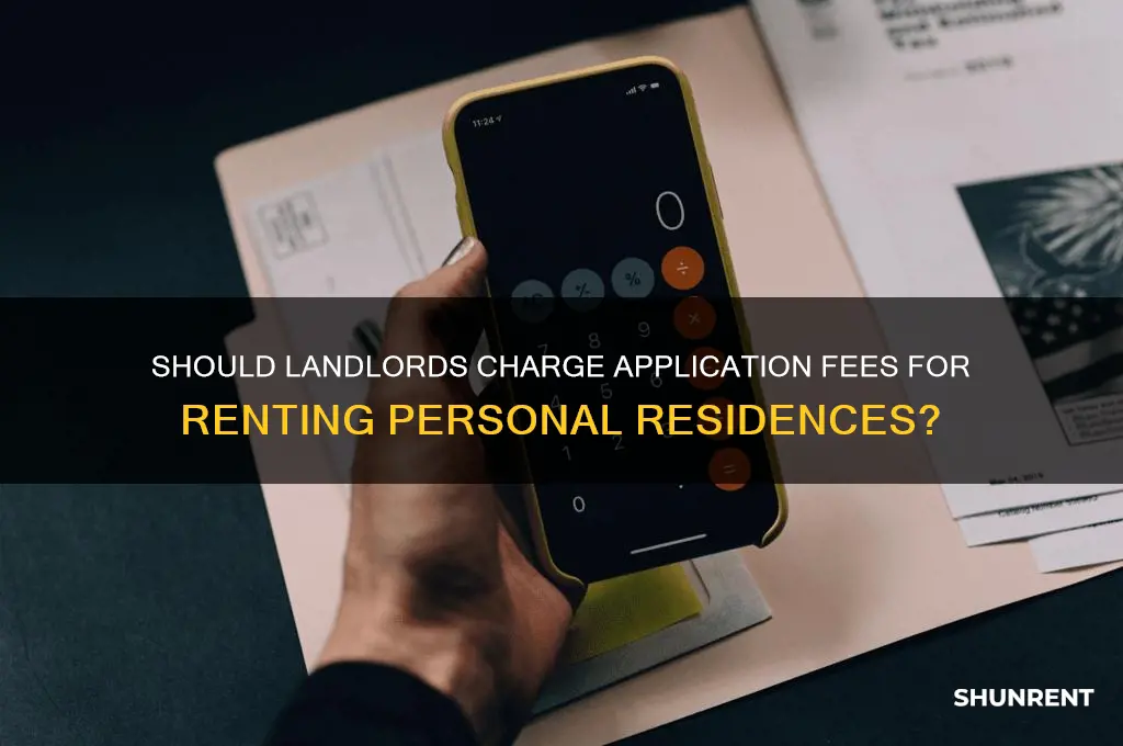 should charge application fee for renting personal residence