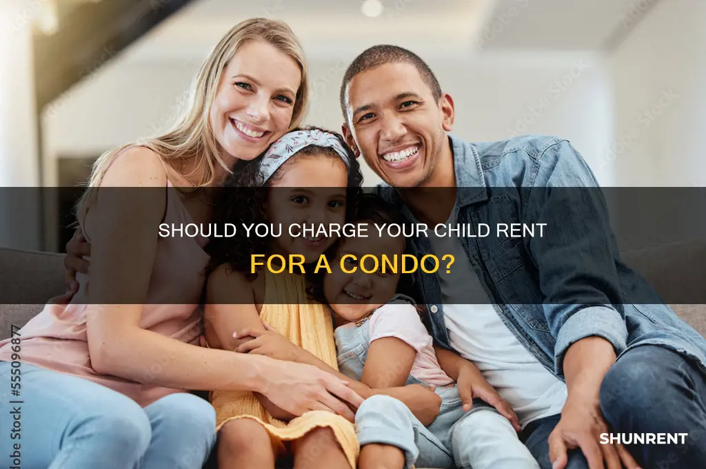 should i charge my child rent for condo