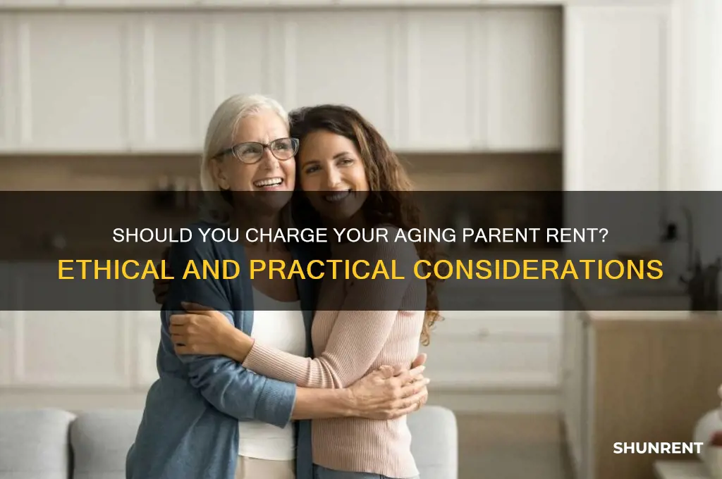 should i charge my elderly parent rent
