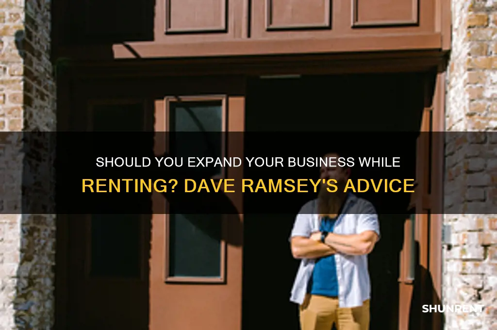 should i expand my business if im renting dave ramsey