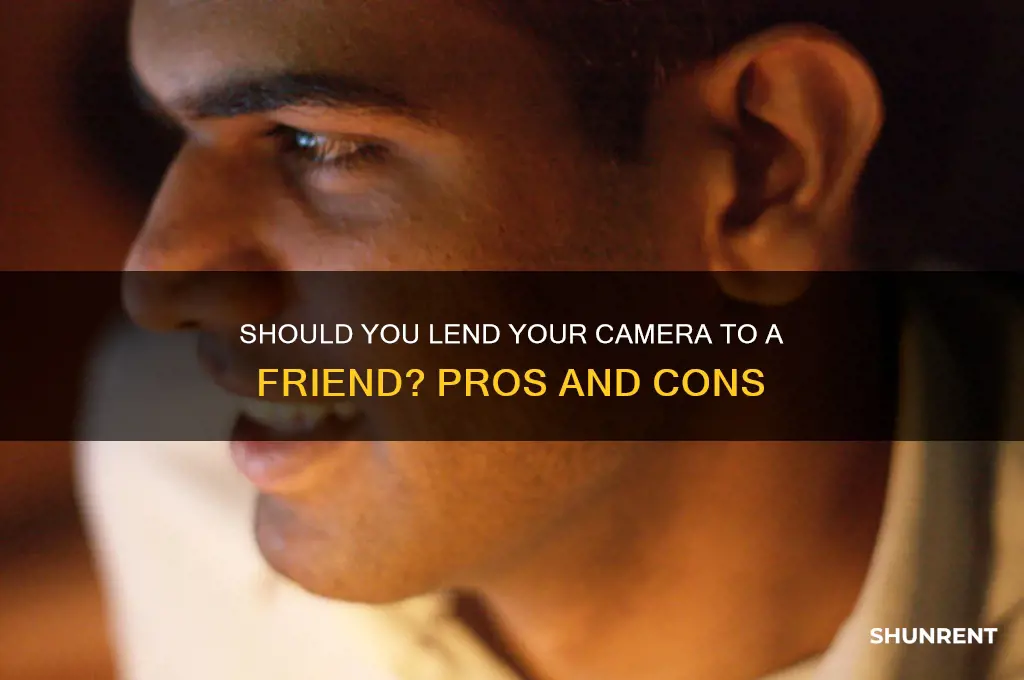 should i let my friend rent my camera