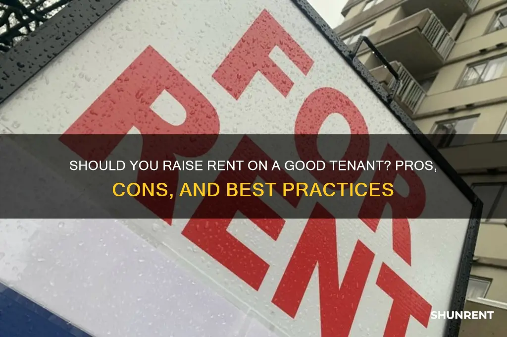 should i raise rent on a good tenant