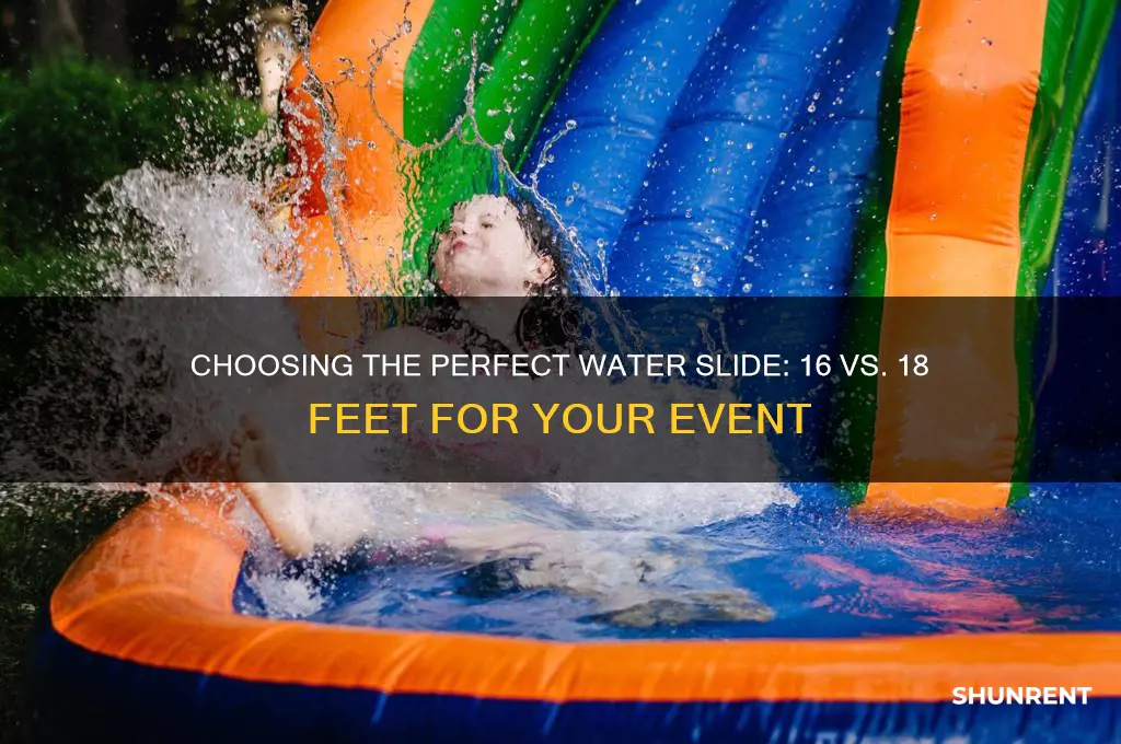 should i rent a 16 or 18 foot water slide