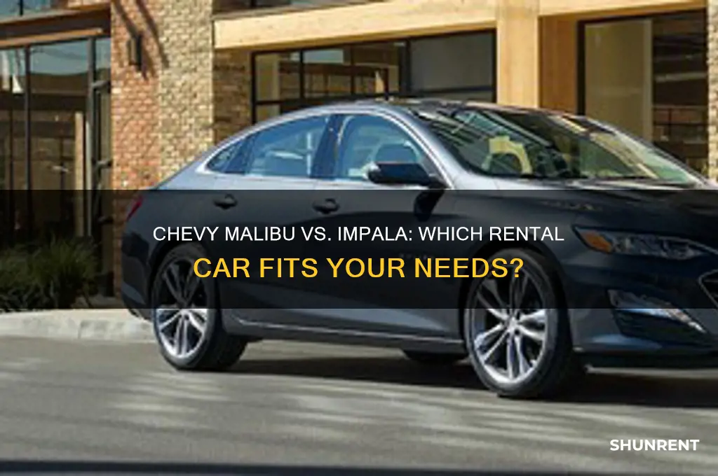 should i rent a chevy malibu or impala