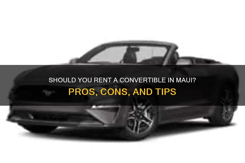 should i rent a convertible in maui