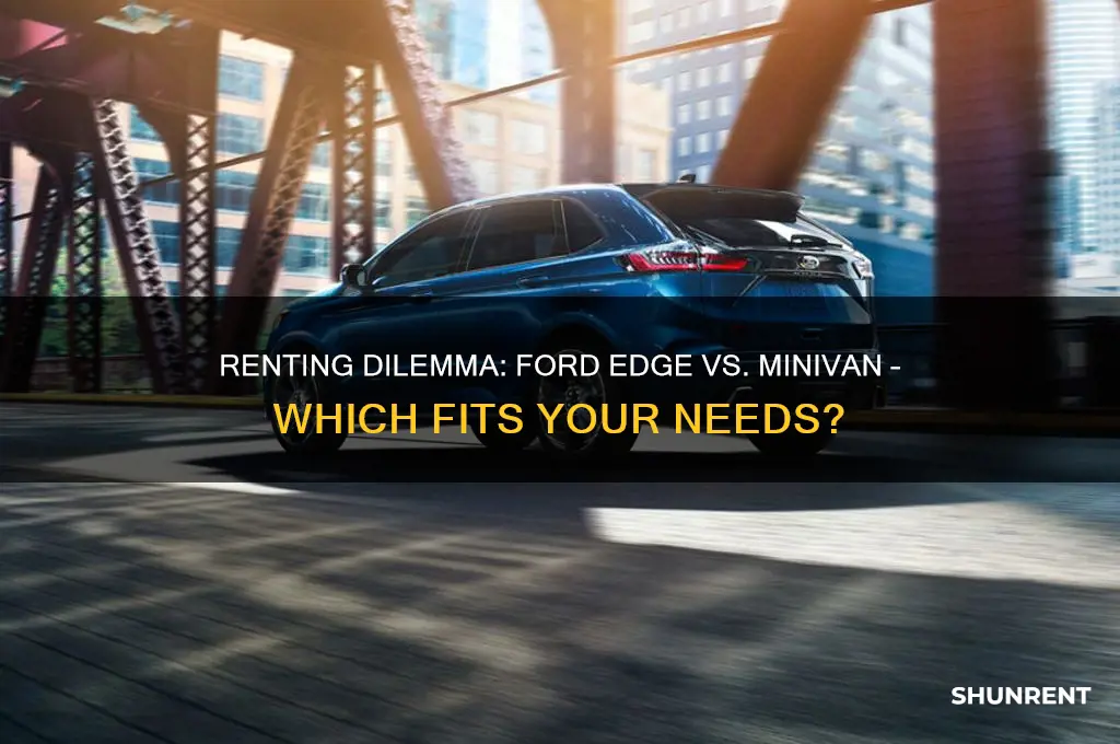 should i rent a ford edge or minivan