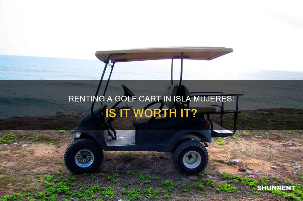 should i rent a golf cart in isla mujeres