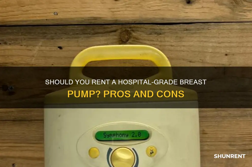 should i rent a hospital grade breast pump