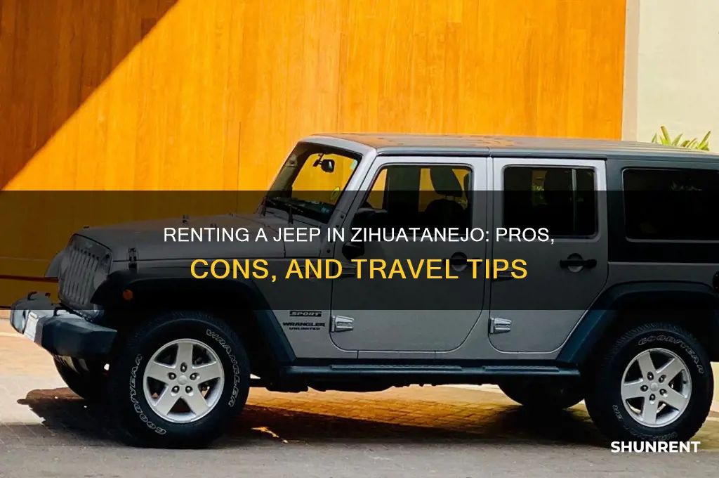 should i rent a jeep in zihuatanejo