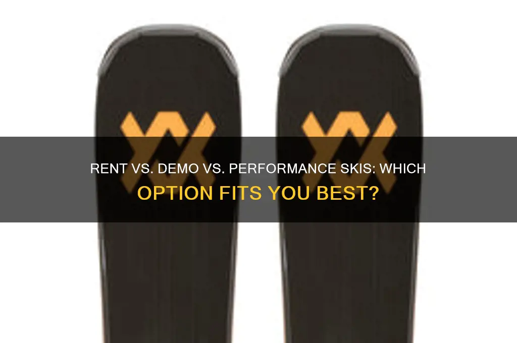 should i rent demo or performance skis