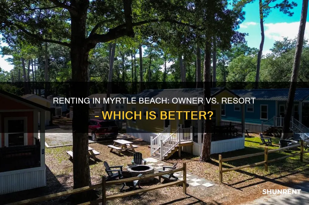 should i rent from owner or resort myrtle beach