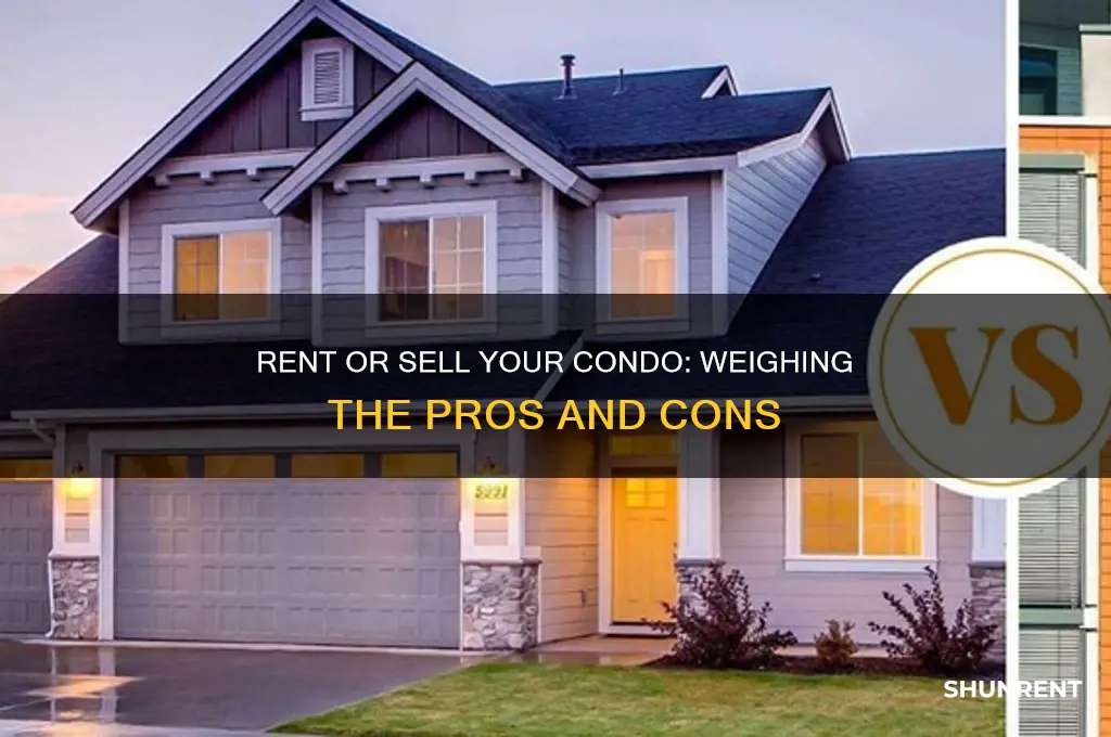should i rent my condo or sell it