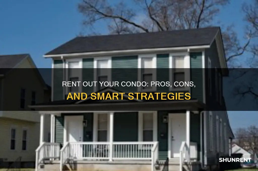 should i rent my condo out and rent for myself