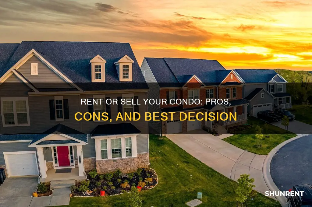 should i rent or sell my condo
