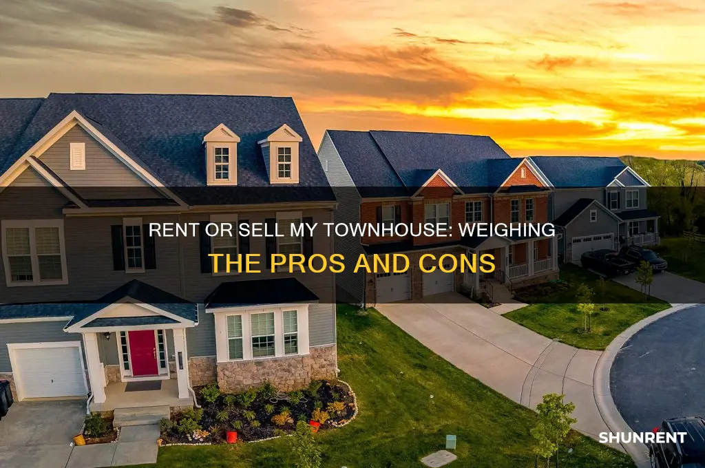 should i rent or sell my townhouse