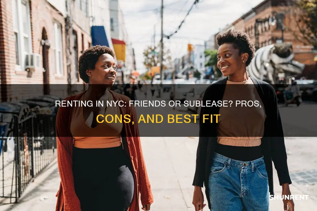 should i rent with friends or sublease in nyc