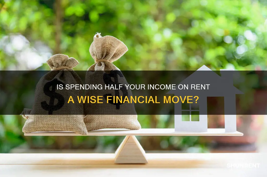 should i spend half my income on rent