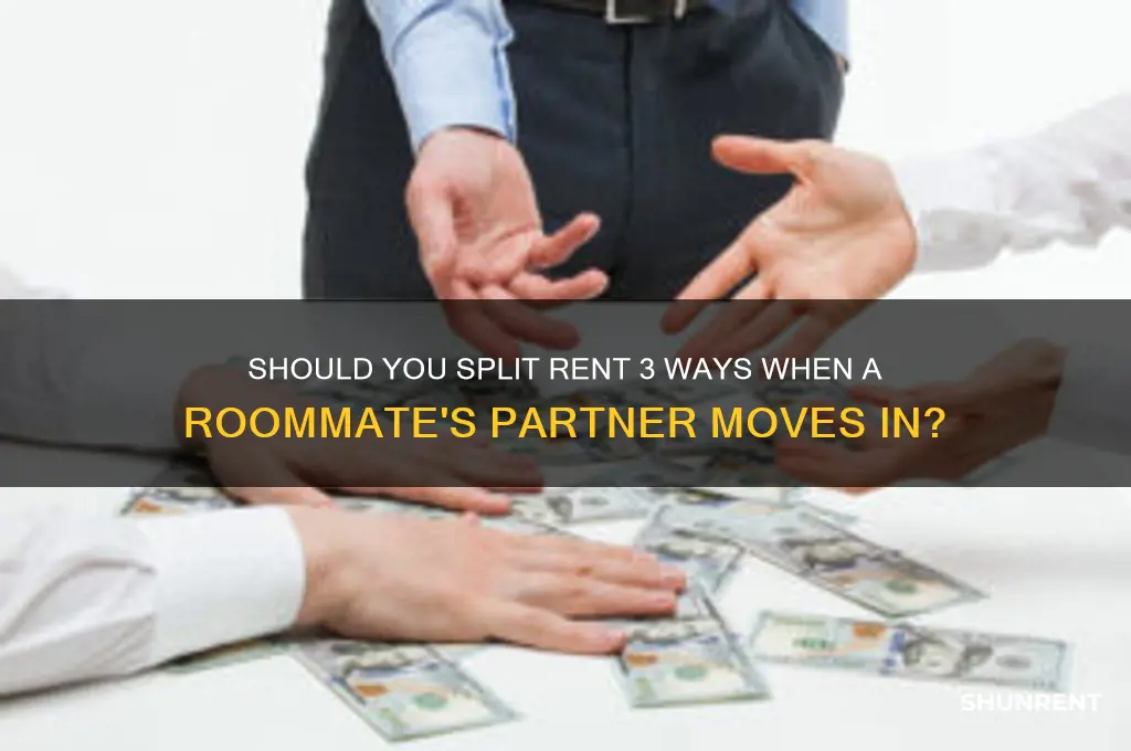 should i split rent 3 ways if roommate has girlfriend
