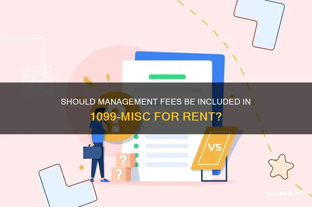 should my 1099-misc for rent include management fees in it