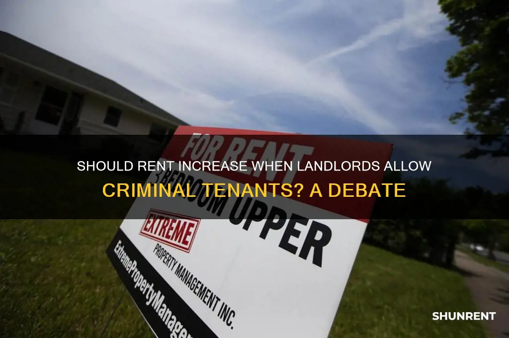 should rent be higher if you allow criminals