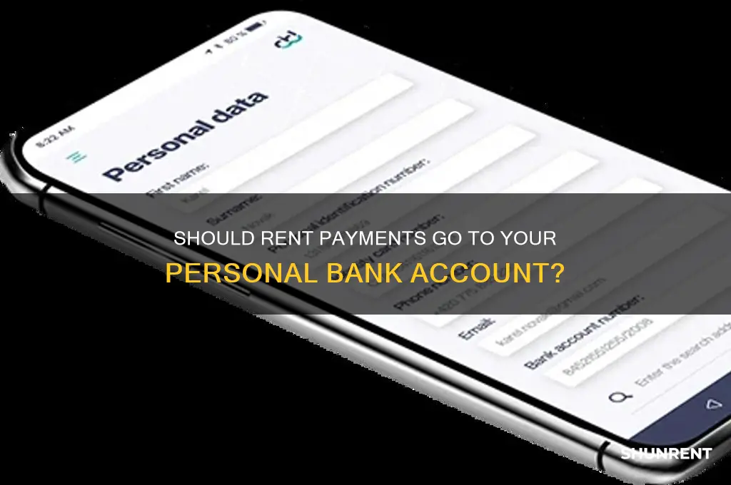 should the rent come in my personal bank account