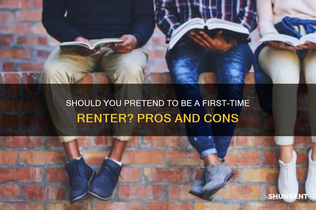 should you pretend that you never rented before