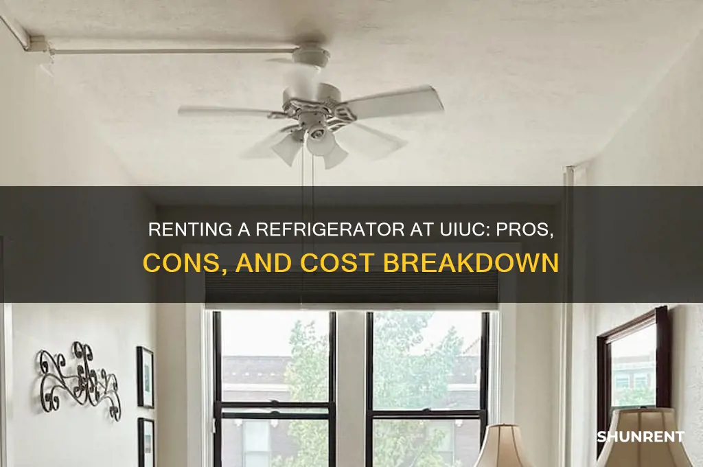 should you rent refrigeratior at university of illinois