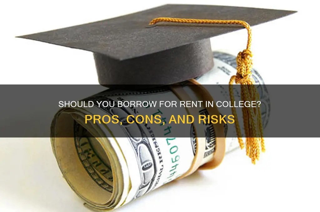 should you take out a loan for rent college