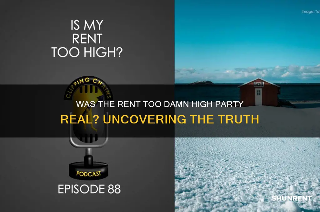 was the rent to damn high party real