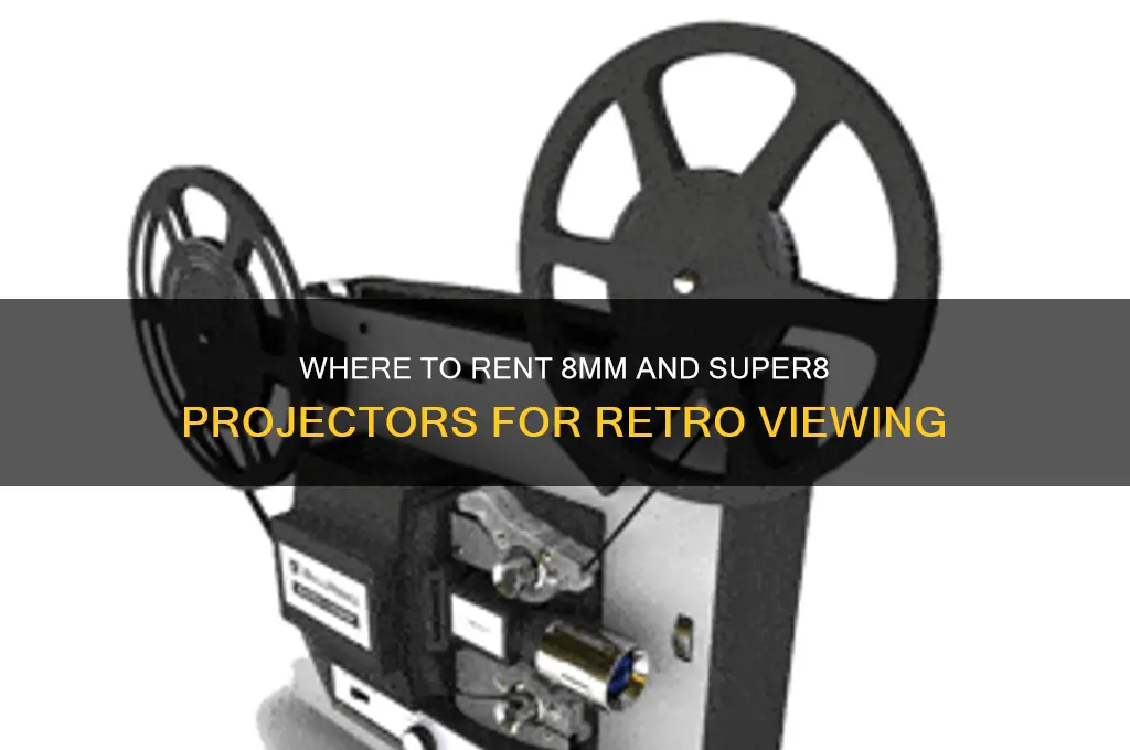 were to rent a 8mm and super8 projector