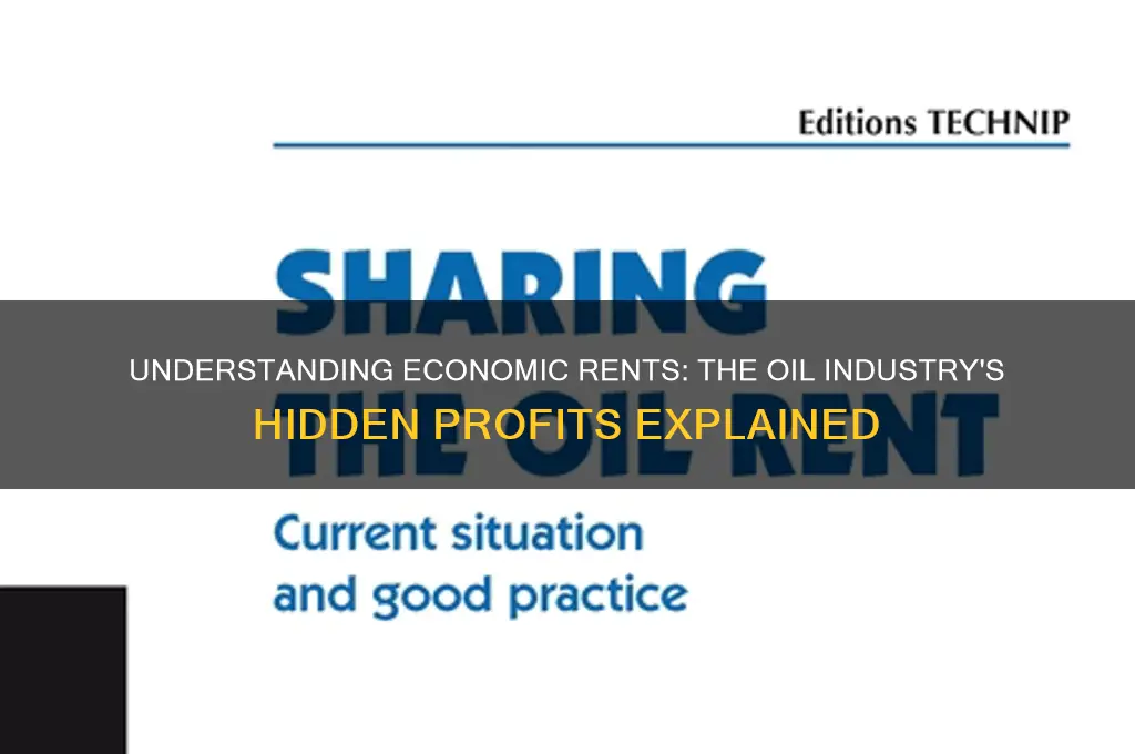 what are economic rents in the oil industry