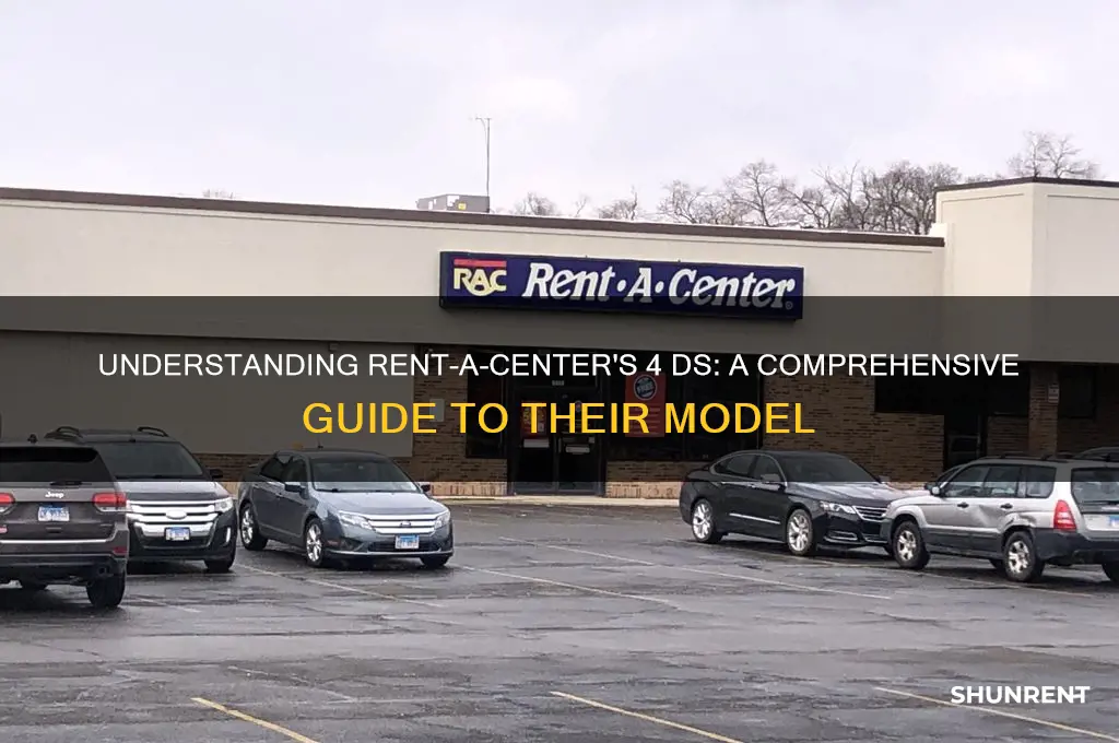 what are the 4 ds of rent a center