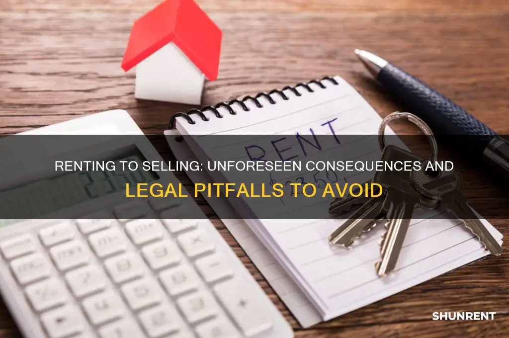 what are the consequences if you rent then sell