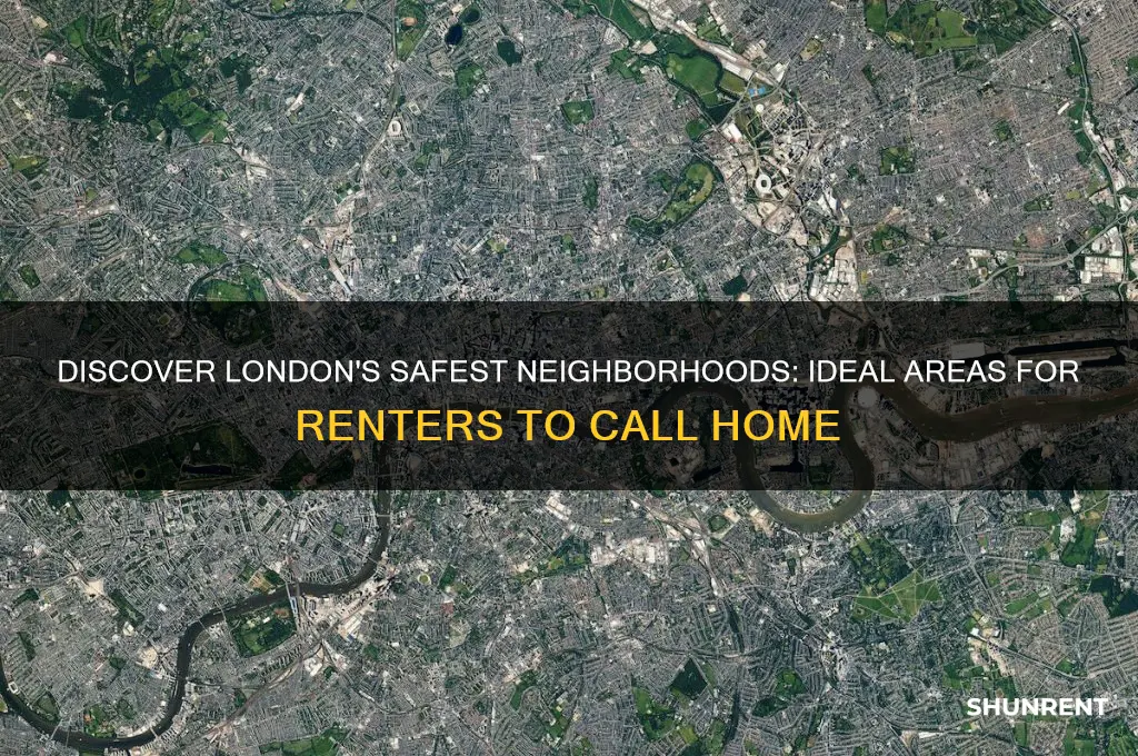 what are the safest areas of london to rent in