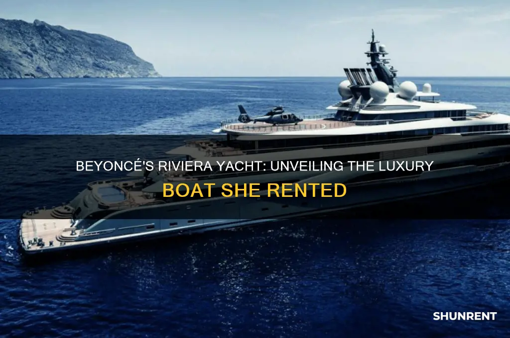 what boat did beyonce rent for riviera