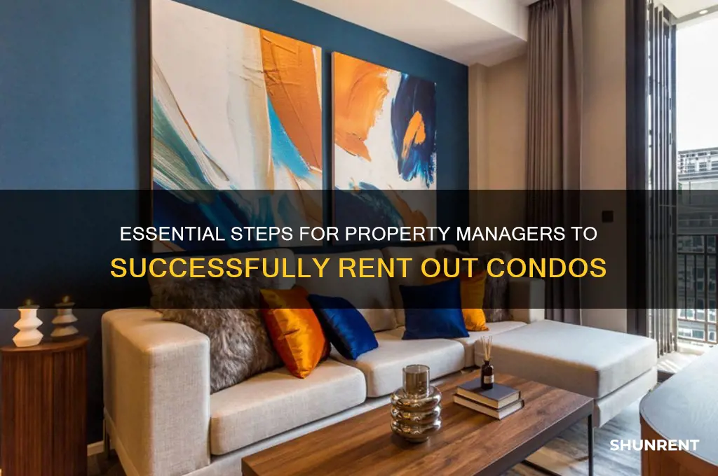 what dies prooerty manager need to fo to rent condo