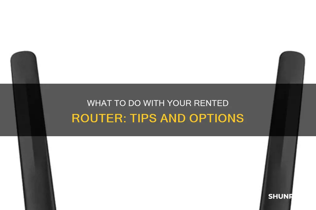 what do i do with rented router