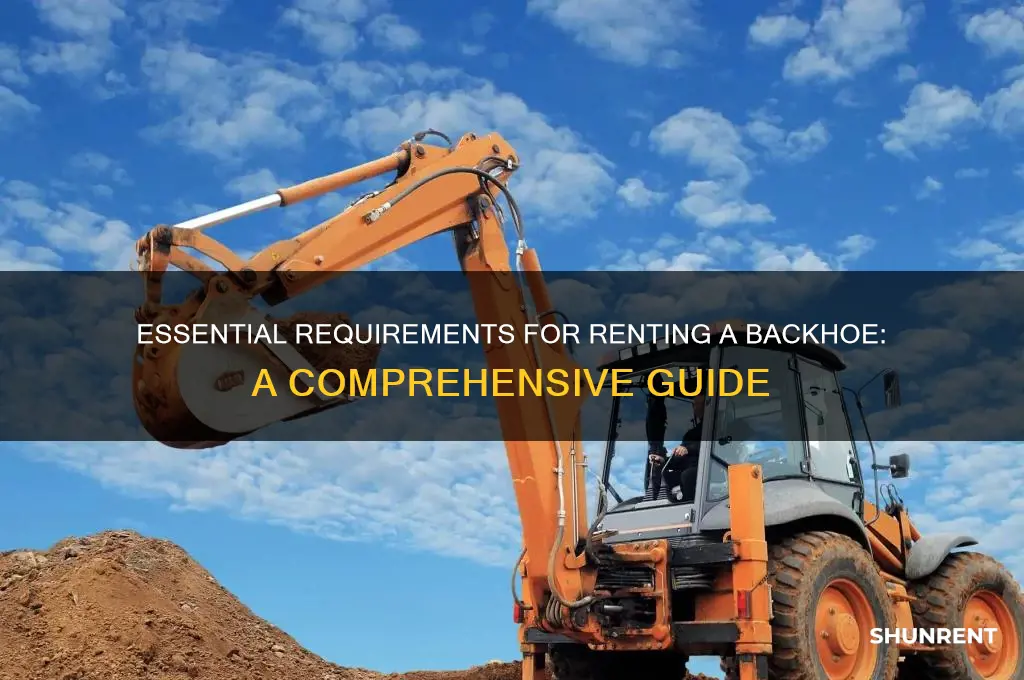what do i need to rent a backhoe