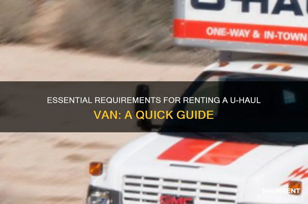 what do i need to rent a uhaul van