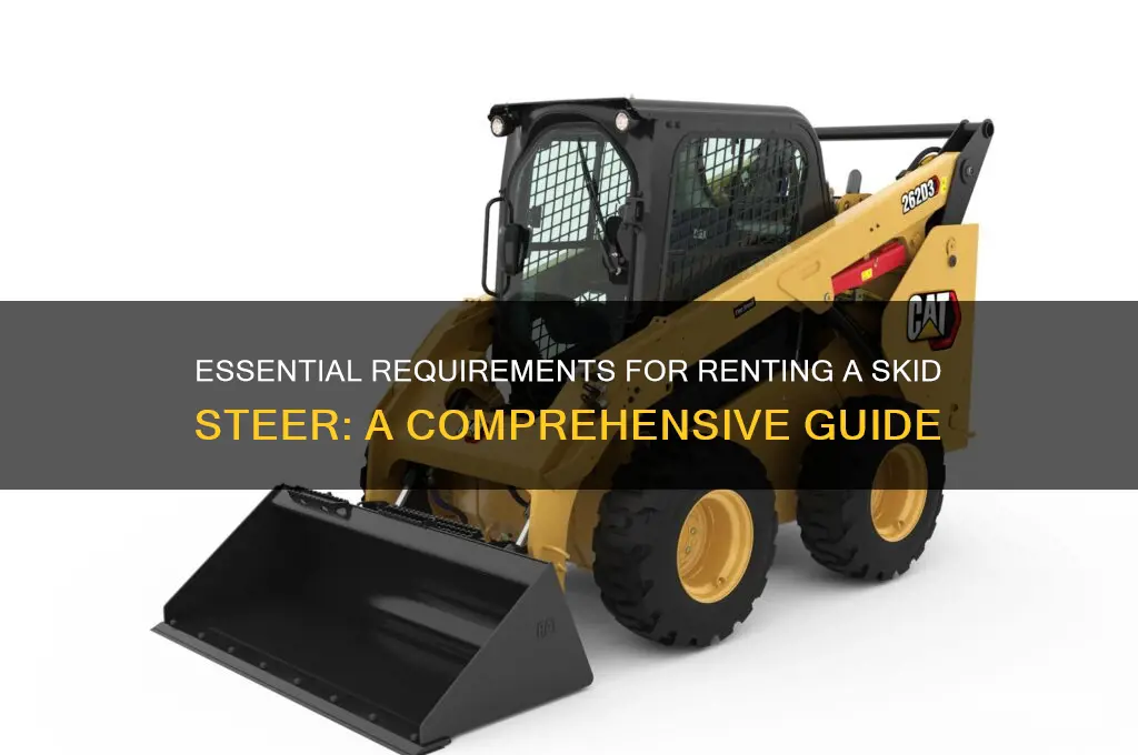 what do you need to rent a skid steer