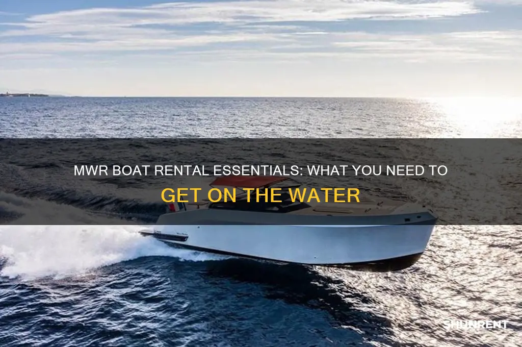what do you needto renta boat from mwr