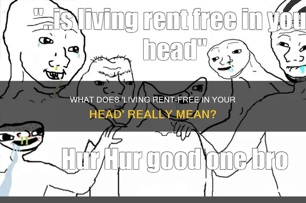 what doe sin your haed rent free mean