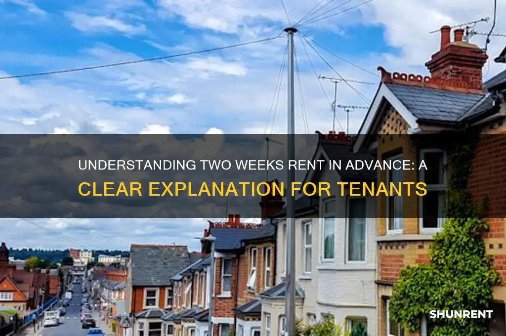 what does 2 weeks rent in advance mean