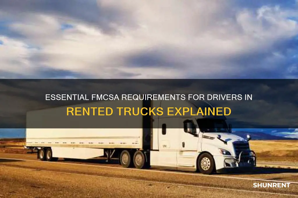 what does a driver need in a rented truck fmcsa