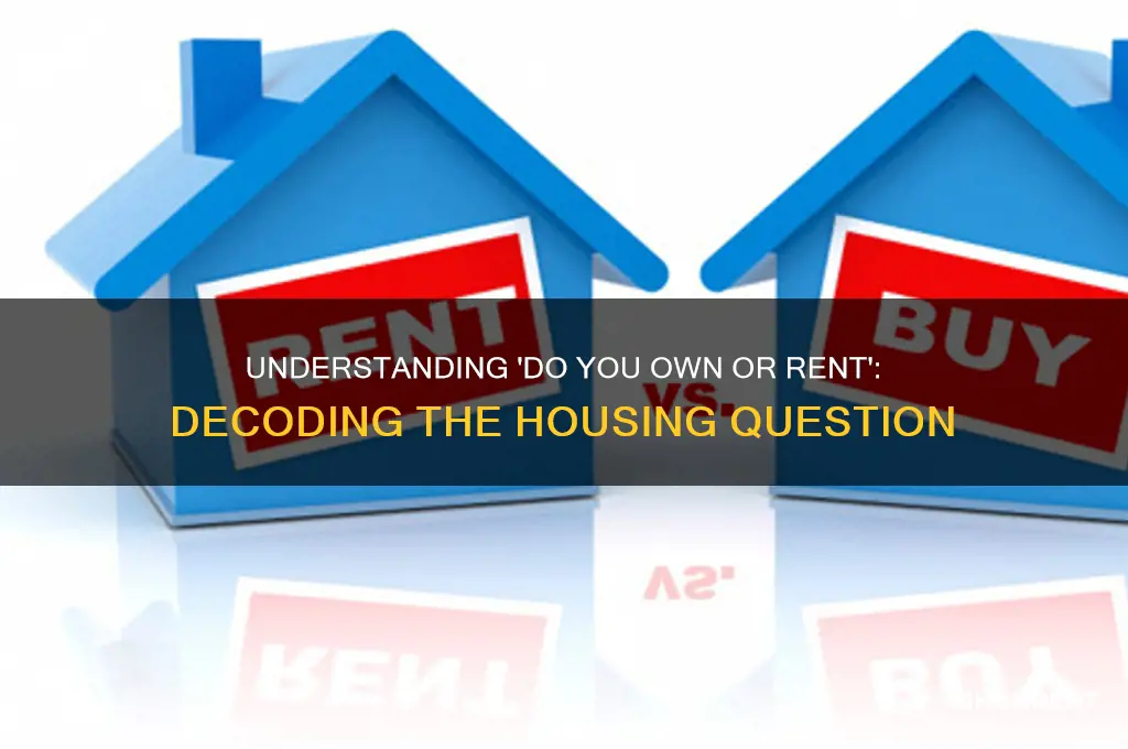 what does do you own or rent mean